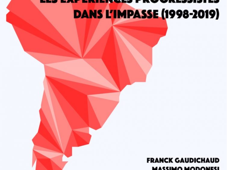 Fin de partie? Amérique Latine: les expériences progressistes dans l’impasse (1998-2019)