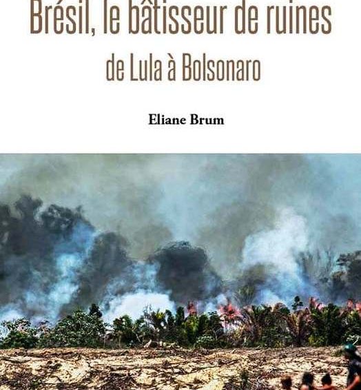 Brésil, le bâtisseur de ruines : un essai de Eliane Brum / éditions Anacaona