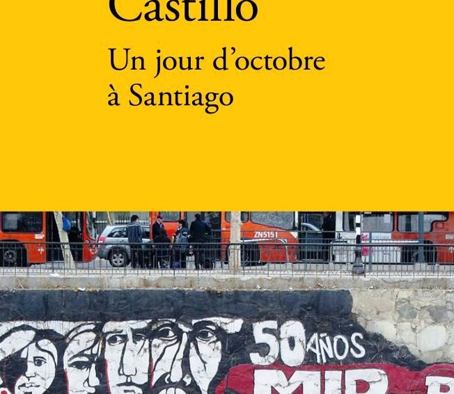Un jour d’octobre à Santiago / Ligne de fuite (Carmen Castillo – Éditions Verdier / entretien avec Rosa Moussaoui – L’Humanité)