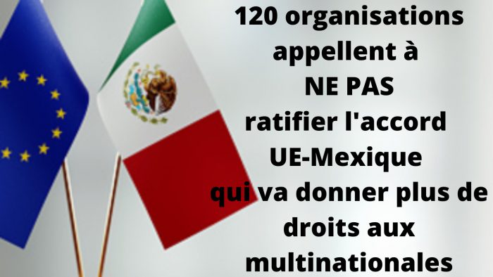 Plus de cent-vingt organisations appellent à ne pas ratifier l’accord global UE-Mexique