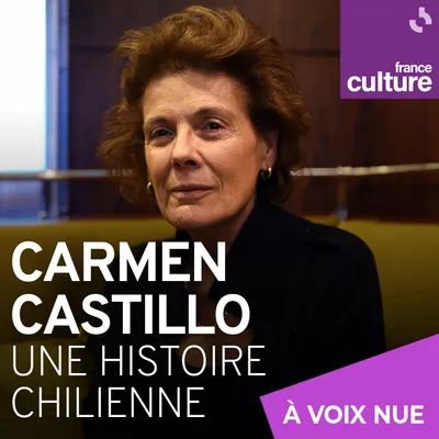 🇨🇱 Chili. Carmen Castillo, une histoire chilienne (entretiens par Caroline Broué/ À voix nue / France Culture)