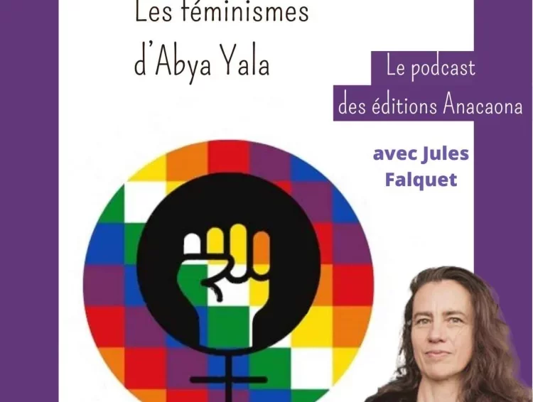 Les féminismes à Abya Yala (rencontre avec Jules Falquet / Podcast Éditions Anacaona)