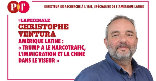 Amérique latine : « Trump a le narcotrafic, l’immigration et la Chine dans le viseur » (entretien avec Christophe Ventura / Regards)