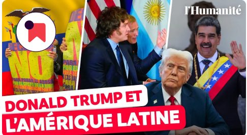 🇺🇸 🇦🇷 🇪🇨 🇻🇪 Amérique latine : Trump se rêve en empereur du continent (Théo Bourriau et Luis Reygada / L’Humanité)