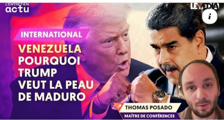 🇺🇸 🇻🇪 Venezuela : pourquoi Trump veut la peau de Maduro (entretien avec Thomas Posado / Le Média TV)